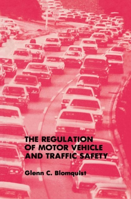 Glenn C. Blomquist - Regulation of Motor Vehicle and Traffic Safety, E-bok