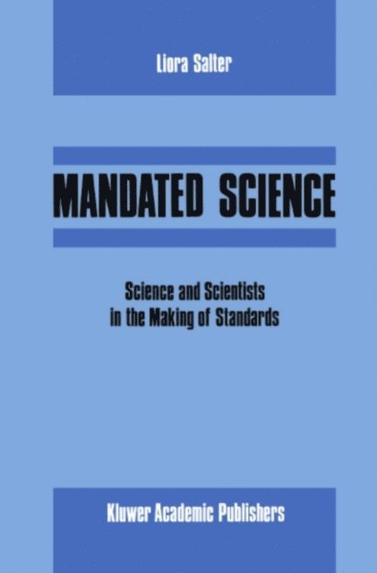 Edwin Levy, W. Leiss, L. Salter - Mandated Science: Science and Scientists in the Making of Standards, E-bok