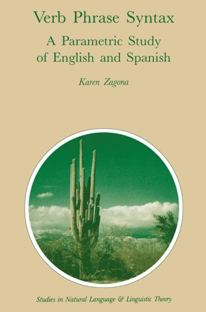 Karen Zagona - Verb Phrase Syntax: A Parametric Study of English and Spanish, E-bok