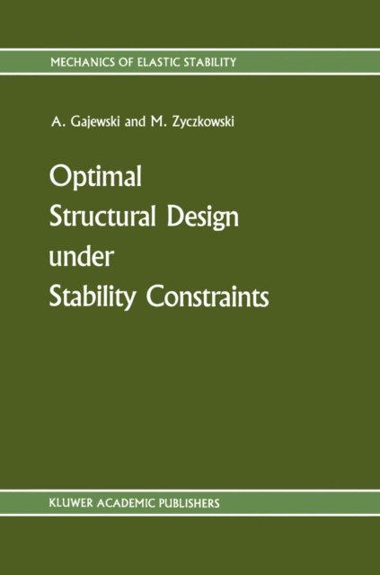 Michal Zyczkowski, Antoni Gajewski - Optimal Structural Design under Stability Constraints, E-bok