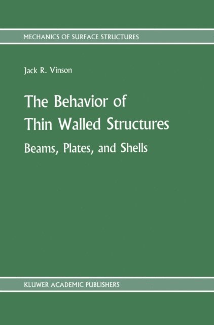 Jack R. Vinson - Behavior of Thin Walled Structures: Beams, Plates, and Shells, E-bok