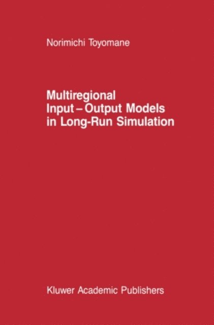 N. Toyomane - Multiregional Input - Output Models in Long-Run Simulation, E-bok
