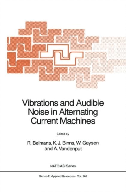 A. Vandenput, W. Geysen, K.J. Binns, R. Belmans - Vibrations and Audible Noise in Alternating Current Machines, E-bok