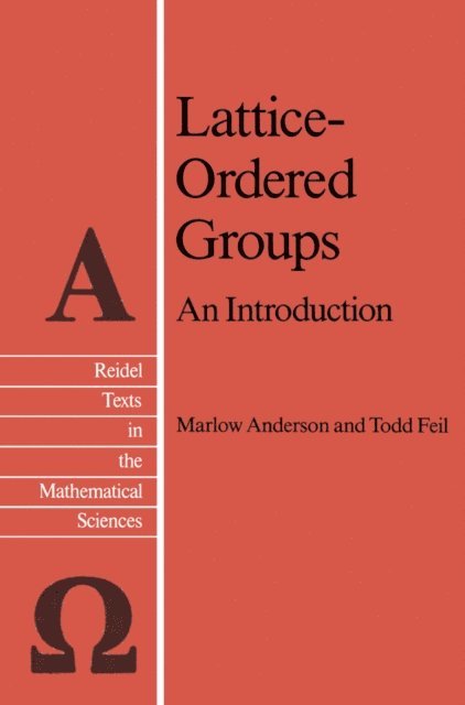 T.H. Feil, M.E Anderson - Lattice-Ordered Groups, E-bok