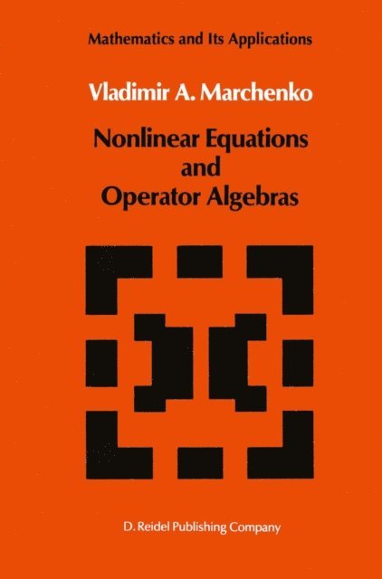 V.A. Marchenko - Nonlinear Equations and Operator Algebras, E-bok