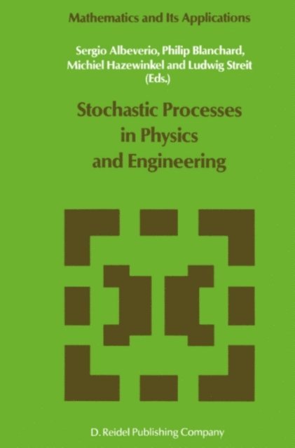 L. Streit, Michiel Hazewinkel, Philip Blanchard, Sergio Albeverio - Stochastic Processes in Physics and Engineering, E-bok