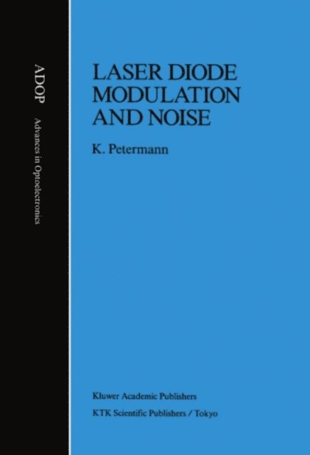 Klaus Petermann - Laser Diode Modulation and Noise, E-bok