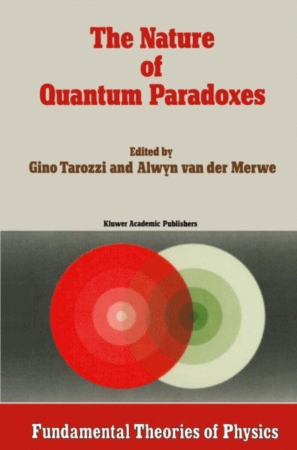 Alwyn van der Merwe, G. Tarozzi - Nature of Quantum Paradoxes, E-bok