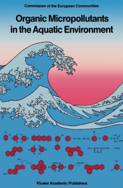 A. Bjorseth, G. Angeletti - Organic Micropollutants in the Aquatic Environment, E-bok