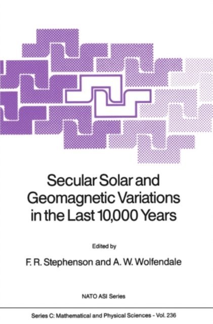 A.W. Wolfendale, F.R. Stephenson - Secular Solar and Geomagnetic Variations in the Last 10,000 Years, E-bok