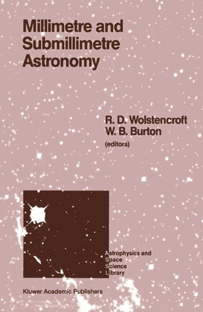 W.B. Burton, R.D. Wolstencroft - Millimetre and Submillimetre Astronomy, E-bok