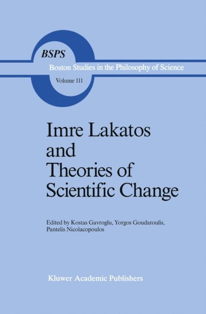 P. Nicolacopoulos, Yorgos Goudaroulis, K. Gavroglu - Imre Lakatos and Theories of Scientific Change, E-bok