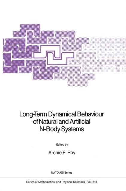 Archie E. Roy - Long-Term Dynamical Behaviour of Natural and Artificial N-Body Systems, E-bok