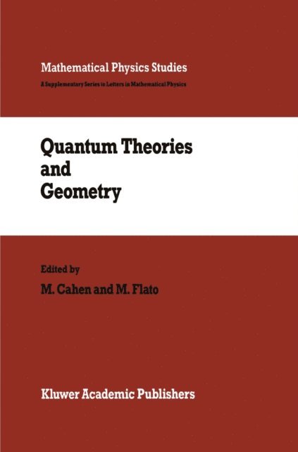 M. Flato, M. Cahen - Quantum Theories and Geometry, E-bok