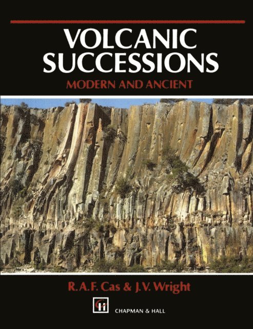 J. Wright, R. Cas - Volcanic Successions Modern and Ancient, E-bok
