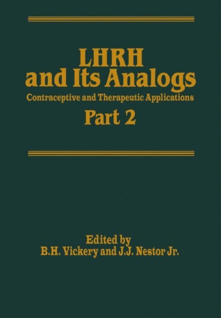 J.J. Nestor, B.H. Vickery - LHRH and Its Analogs, E-bok