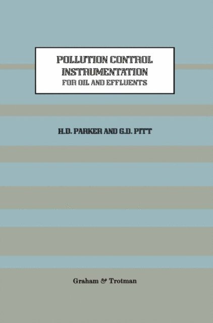 G.D. Pitt, H. Parker - Pollution Control Instrumentation for Oil and Effluents, E-bok