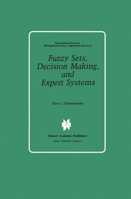 Hans-Jurgen Zimmermann - Fuzzy Sets, Decision Making, and Expert Systems, E-bok
