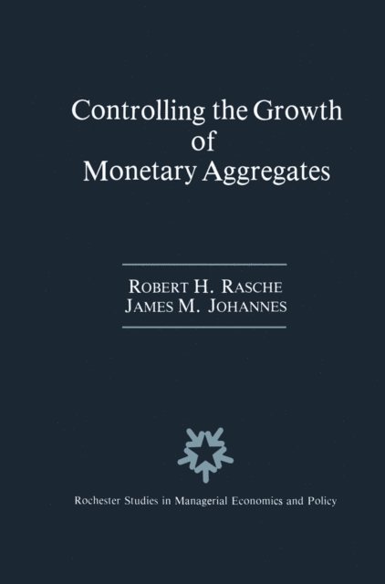 James M. Johannes, Robert H. Rasche - Controlling the Growth of Monetary Aggregates, E-bok
