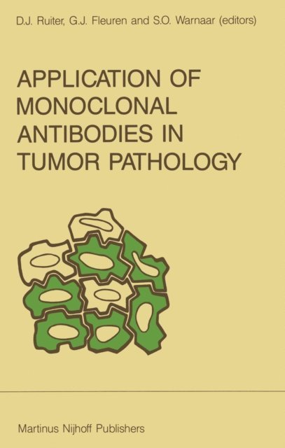 S.O. Warnaar, G.J. Fleuren, Dirk J. Ruiter - Application of Monoclonal Antibodies in Tumor Pathology, E-bok