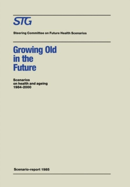 Steering Committee on Future Health Scenarios - Growing Old in the Future, E-bok