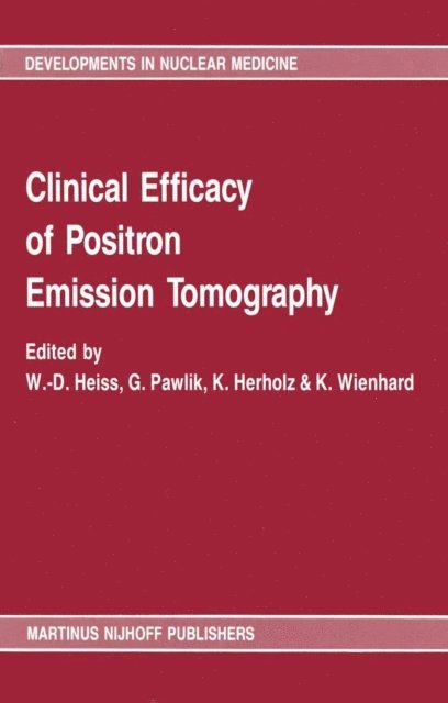 K. Wienhard, K. Herholz, G. Pawlik, WD Heiss - Clinical efficacy of positron emission tomography, E-bok