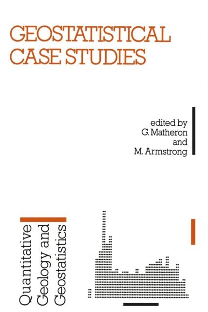M. Armstrong, G. Matheron - Geostatistical Case Studies, E-bok