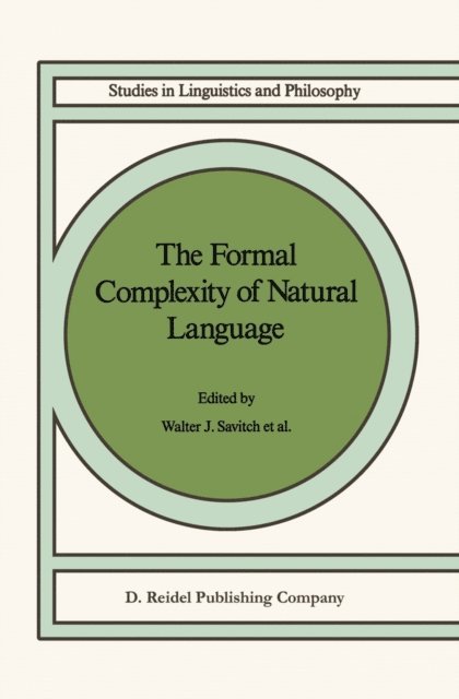 Gila Safran-Naveh, W.E. Marsh, E. Bach, W.J. Savitch - Formal Complexity of Natural Language, E-bok