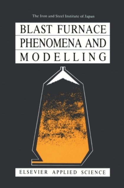 The Iron and Steel Institute of Japan - Blast Furnace Phenomena and Modelling, E-bok