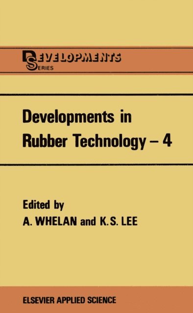 A. Whelan, K.S. Lee - Developments in Rubber Technology-4, E-bok