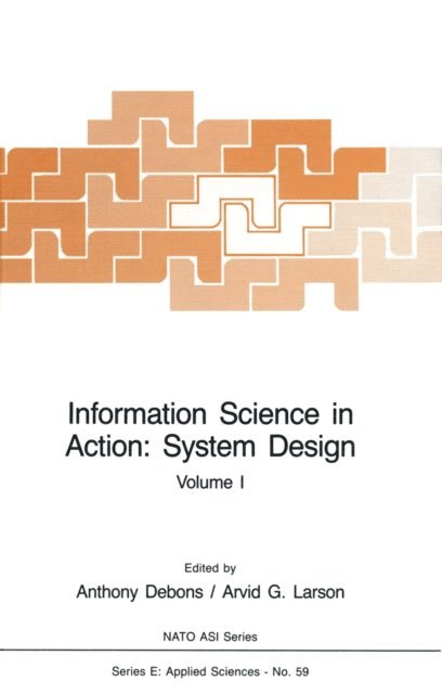 Arvid G. Larson, Anthony Debons - Information Science in Action: System Design, E-bok