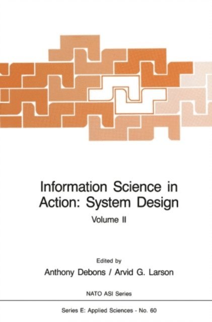 Arvid G. Larson, Anthony Debons - Information Science in Action: System Design, E-bok