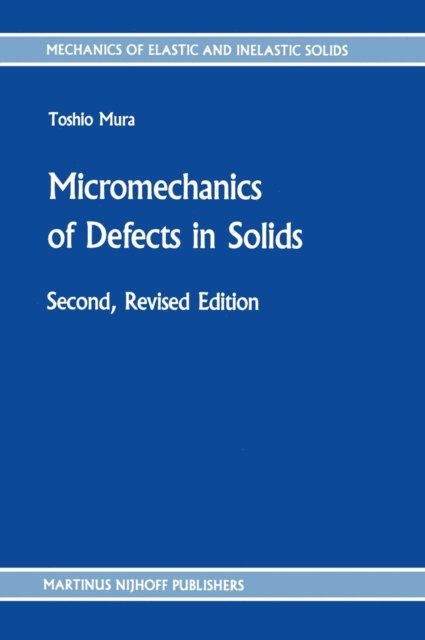 T. Mura - Micromechanics of Defects in Solids, E-bok