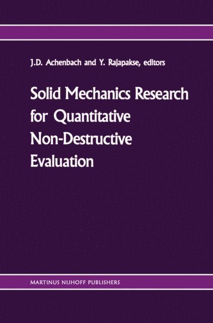 Y. Rajapakse, Jan D. Achenbach - Solid mechanics research for quantitative non-destructive evaluation, E-bok