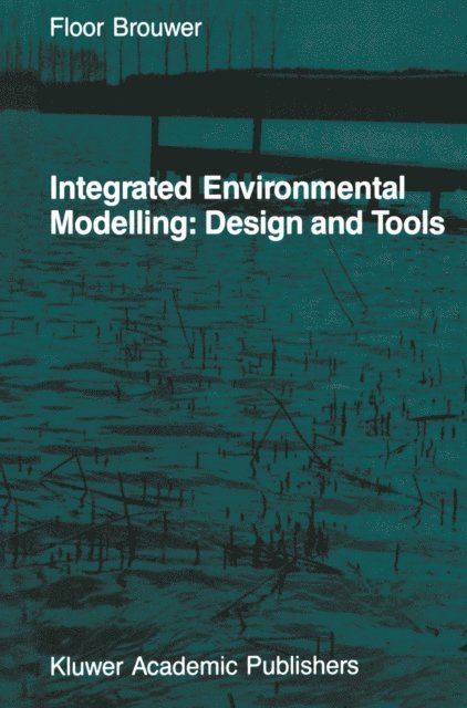 F.M. Brouwer - Integrated Environmental Modelling: Design and Tools, E-bok