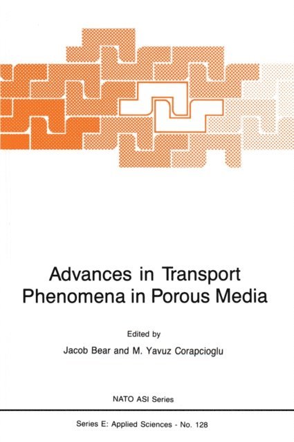 M.Y. Corapcioglu, Jacob Bear - Advances in Transport Phenomena in Porous Media, E-bok