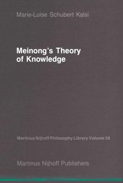 Marie-Luise Schubert Kalsi - Meinong's Theory of Knowledge, E-bok