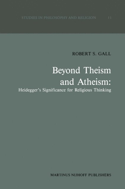 R.S. Gall - Beyond Theism and Atheism: Heidegger's Significance for Religious Thinking, E-bok