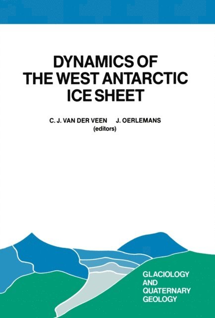 Johannes Oerlemans, C.J. van der Veen - Dynamics of the West Antarctic Ice Sheet, E-bok