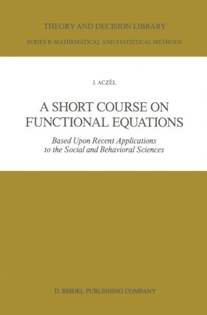 J. Aczel - Short Course on Functional Equations, E-bok