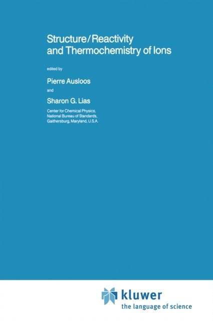 Sharon G. Lias, Pierre Ausloos - Structure/Reactivity and Thermochemistry of Ions, E-bok