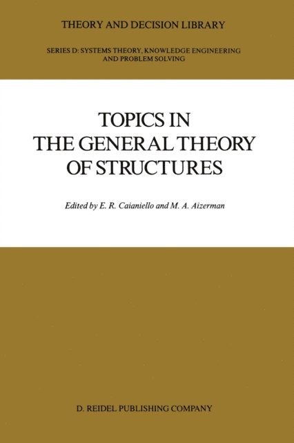 M.A. Aizerman, E.R. Caianiello - Topics in the General Theory of Structures, E-bok