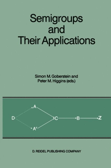 Peter M. Higgins, Simon M. Goberstein - Semigroups and Their Applications, E-bok