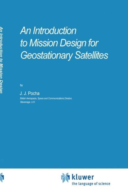 J.J. Pocha - Introduction to Mission Design for Geostationary Satellites, E-bok