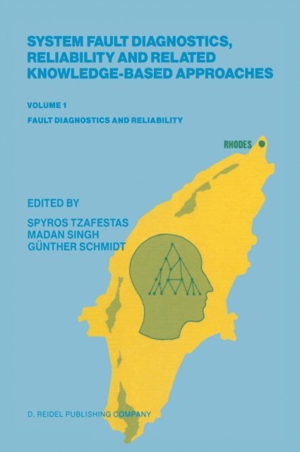 Gunther Schmidt, Madan Singh, S.G. Tzafestas - System Fault Diagnostics, Reliability and Related Knowledge-Based Approaches, E-bok