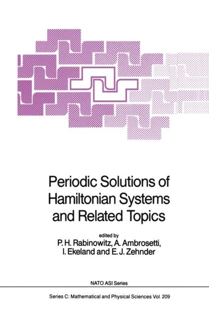 E.J. Zehnder, I. Ekeland, A. Ambrosetti, P.H. Rabinowitz - Periodic Solutions of Hamiltonian Systems and Related Topics, E-bok