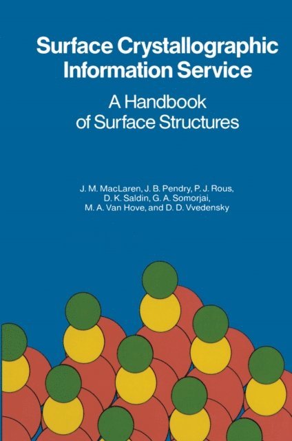 Dimitri Vvedensky, Michel A. Van Hove, Gabor A. Somorjai, D.K. Saldin, P.J. Rous, J.B. Pendry, J.M. Maclaren - Surface Crystallographic Information Service, E-bok