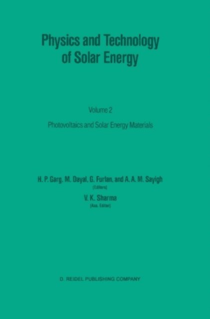 A.A.M Sayigh, G. Furlan, M. Dayal, H.P. Garg - Physics and Technology of Solar Energy, E-bok