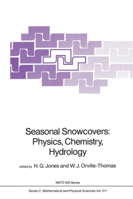 W.J. Orville-Thomas, H.G. Jones - Seasonal Snowcovers: Physics, Chemistry, Hydrology, E-bok