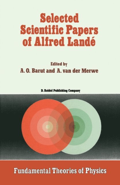 Alwyn van der Merwe, P. Barut - Selected Scientific Papers of Alfred Lande, E-bok